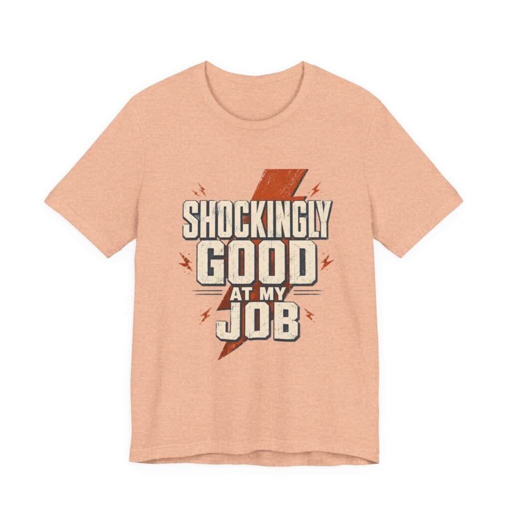 Electrician T-Shirt — "Shockingly Good At My Job" Funny Vintage Tradesman Tee