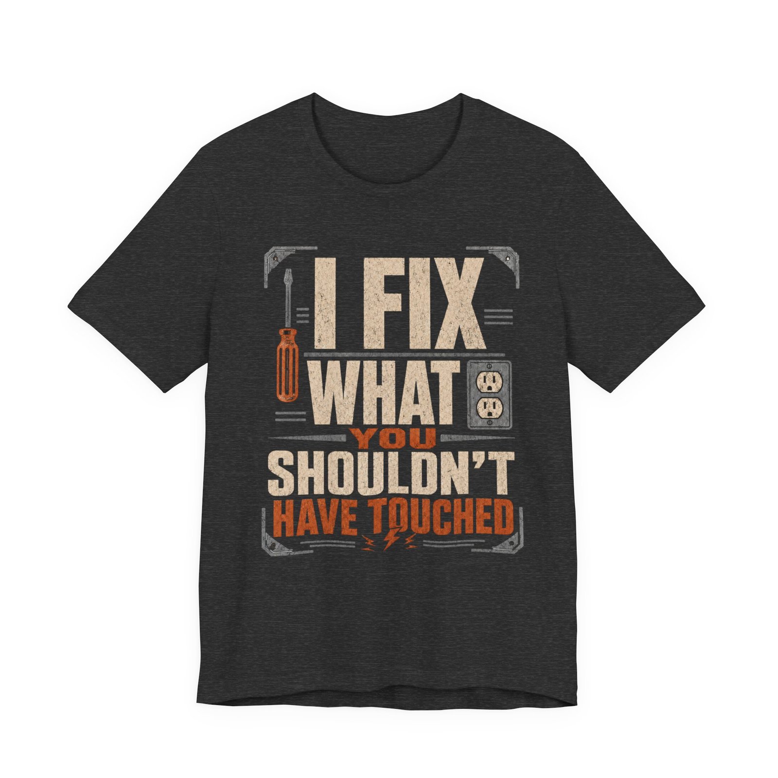 I Fix What You Shouldn't Have Touched T-Shirt — Funny Electrician/Handyman Tee - Image 2