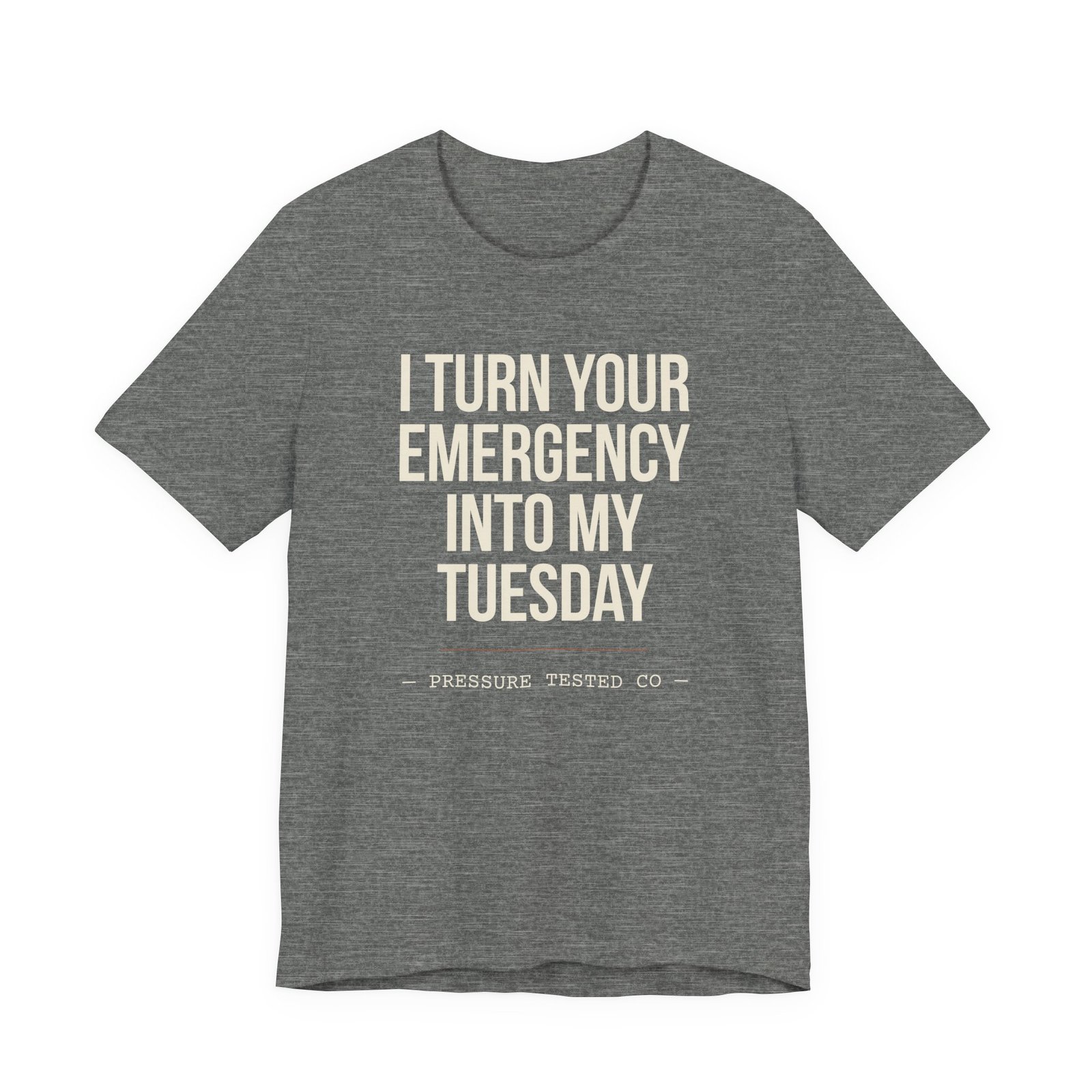 I Turn Your Emergency Into My Tuesday Tee - Image 4