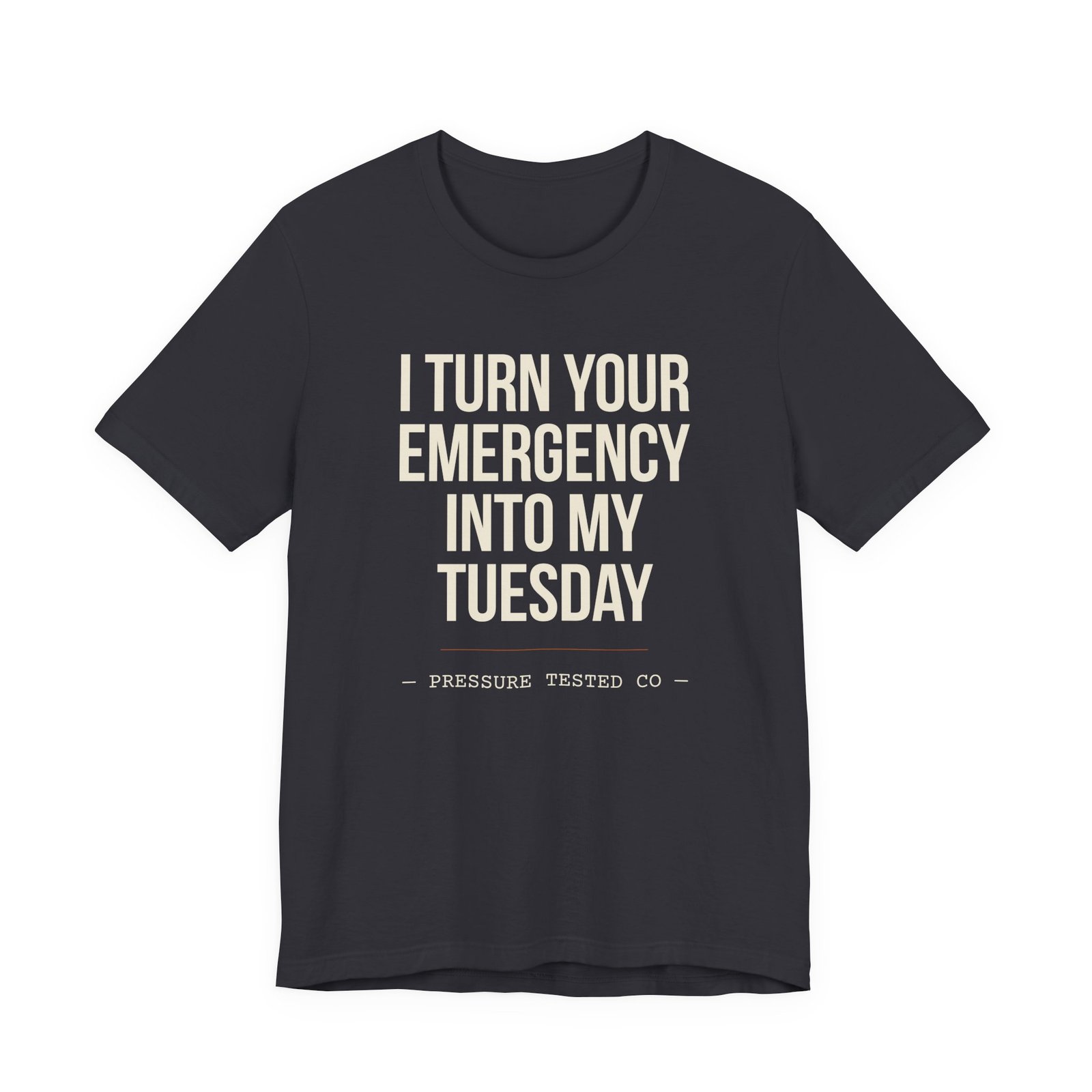 I Turn Your Emergency Into My Tuesday Tee - Image 2