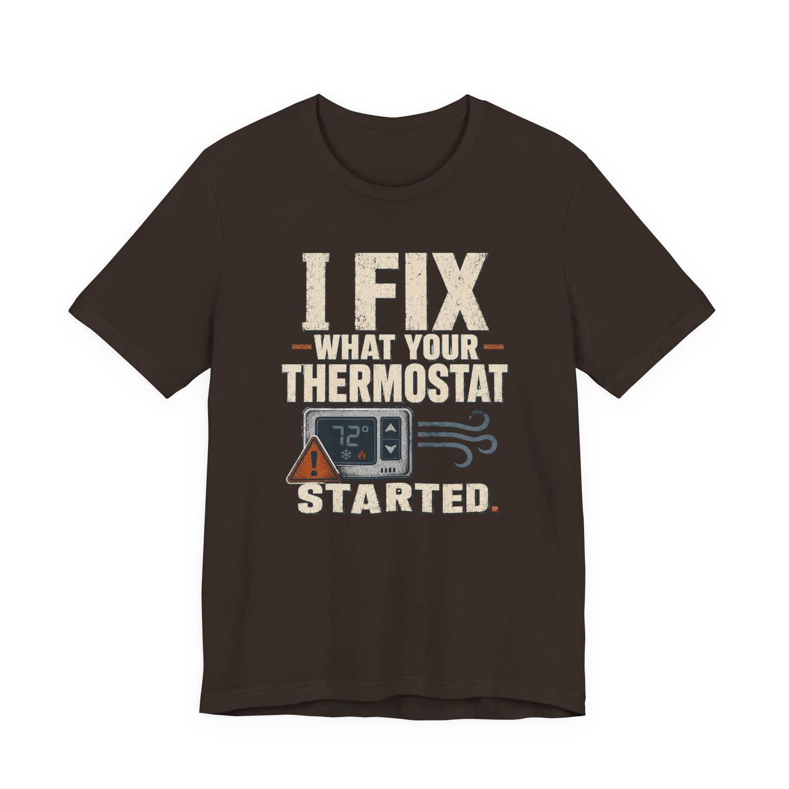 Funny HVAC Shirt, "I Fix What Your Thermostat Started" T-Shirt - Image 4