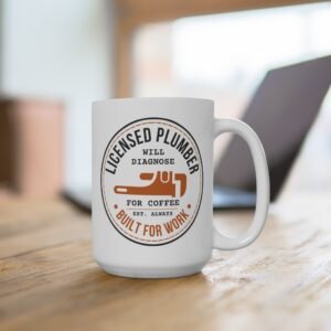 Plumber Coffee Mug 15oz — "Licensed Plumber Will Diagnose For Coffee" Workshirt Gift