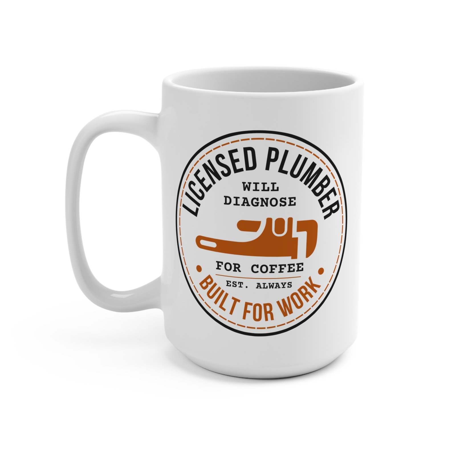 Plumber Coffee Mug 15oz — "Licensed Plumber Will Diagnose For Coffee" Workshirt Gift - Image 3