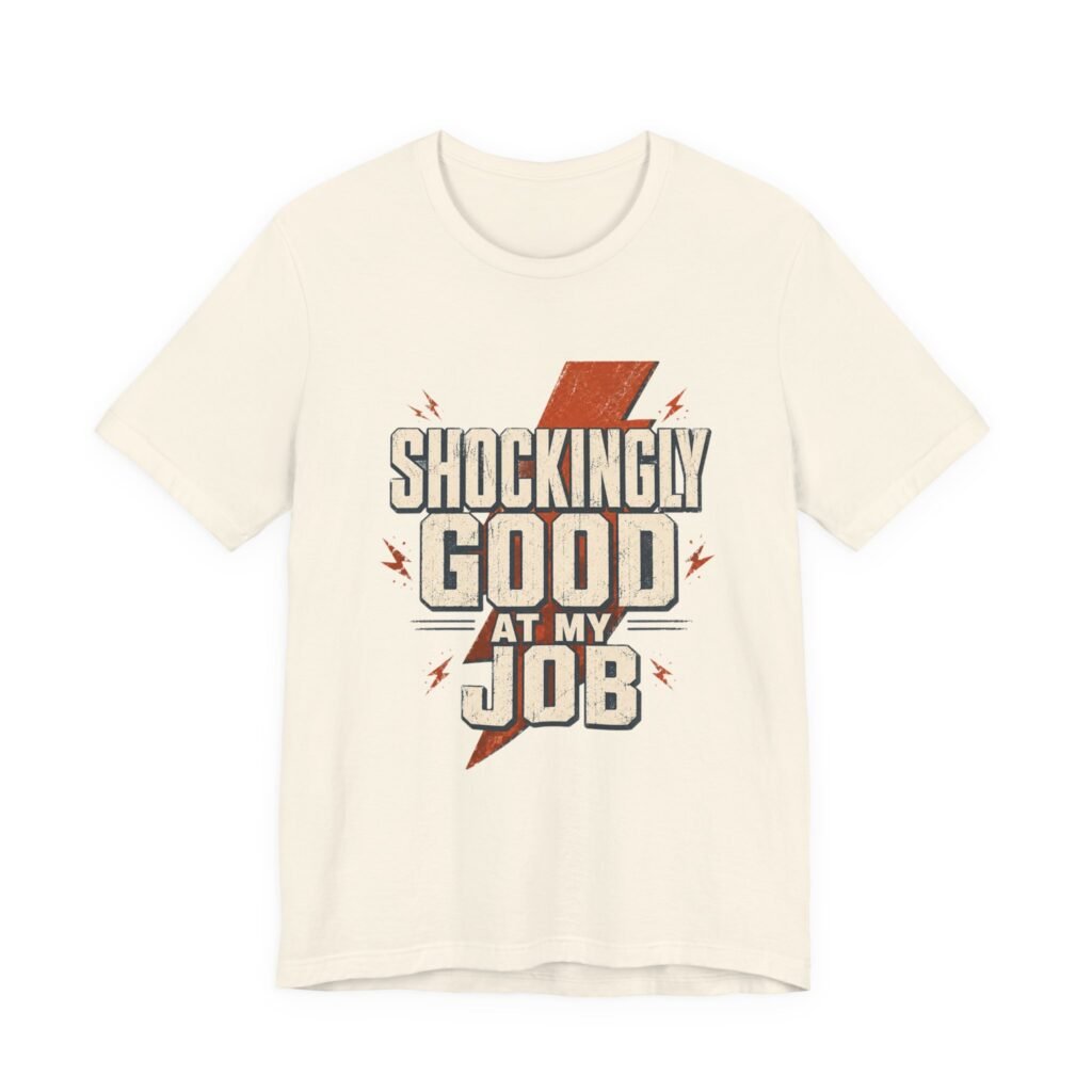 Electrician T-Shirt — "Shockingly Good At My Job" Funny Vintage Tradesman Tee