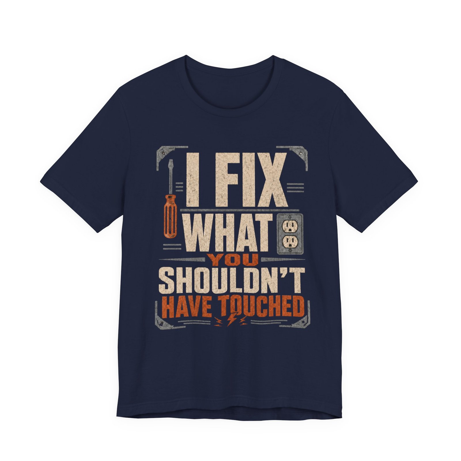 I Fix What You Shouldn't Have Touched T-Shirt — Funny Electrician/Handyman Tee - Image 3
