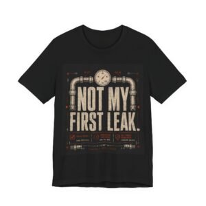 Plumber Humor T‑Shirt — "Not My First Leak" Vintage Pipe Design