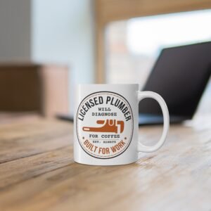 Licensed Plumber Coffee Mug – "Will Diagnose for Coffee" 11oz