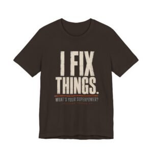 I Fix Things T-Shirt — What's Your Superpower? Repair Tech Tee