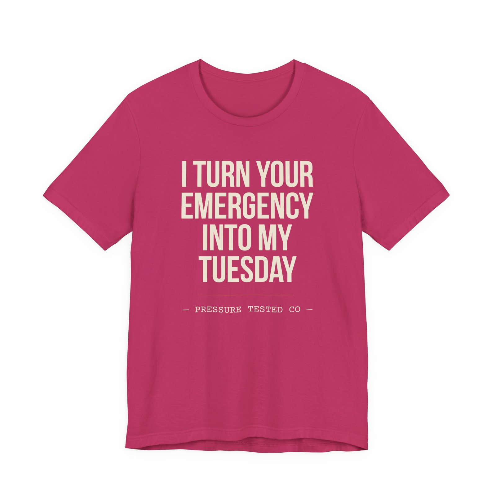 I Turn Your Emergency Into My Tuesday Tee - Image 9
