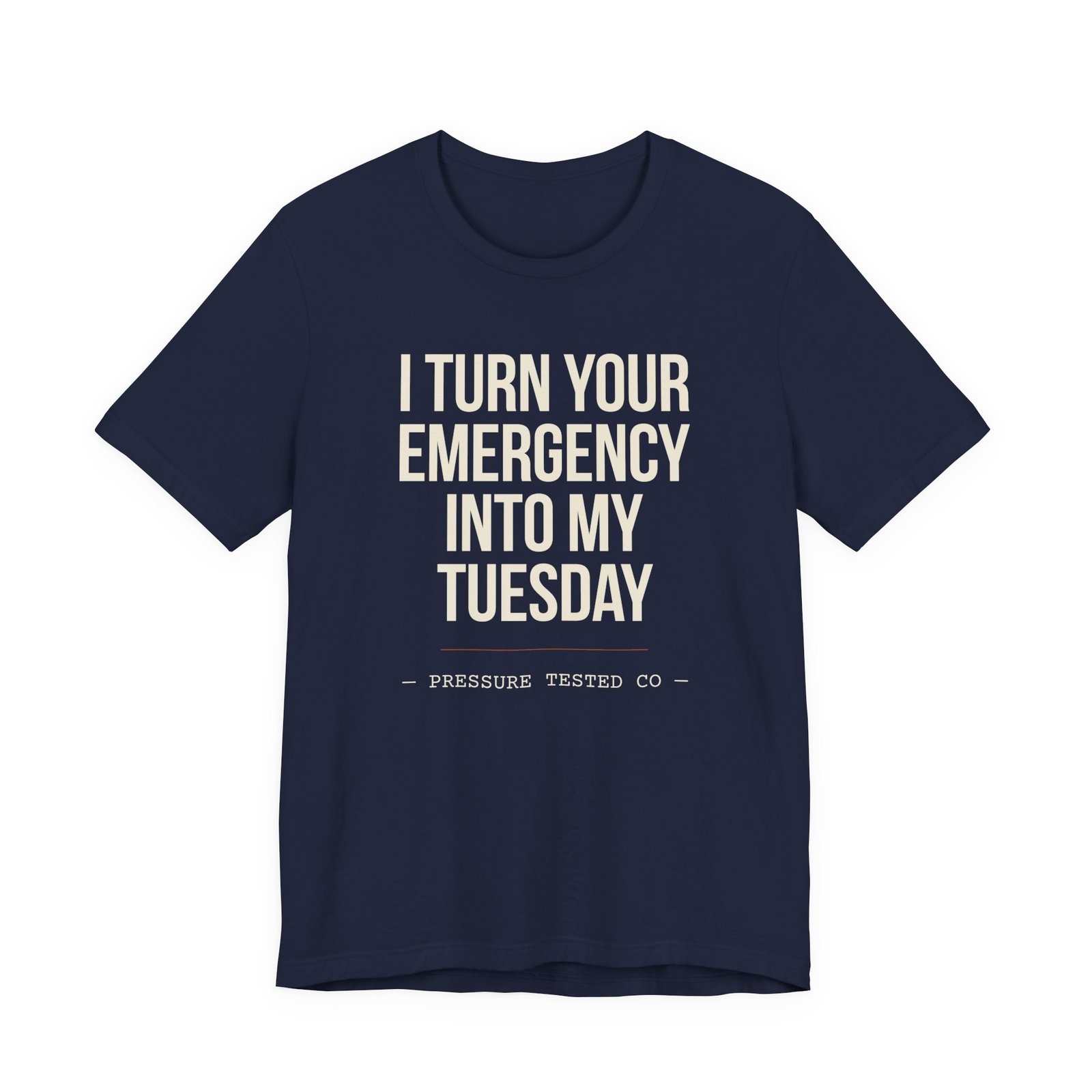 I Turn Your Emergency Into My Tuesday Tee - Image 3