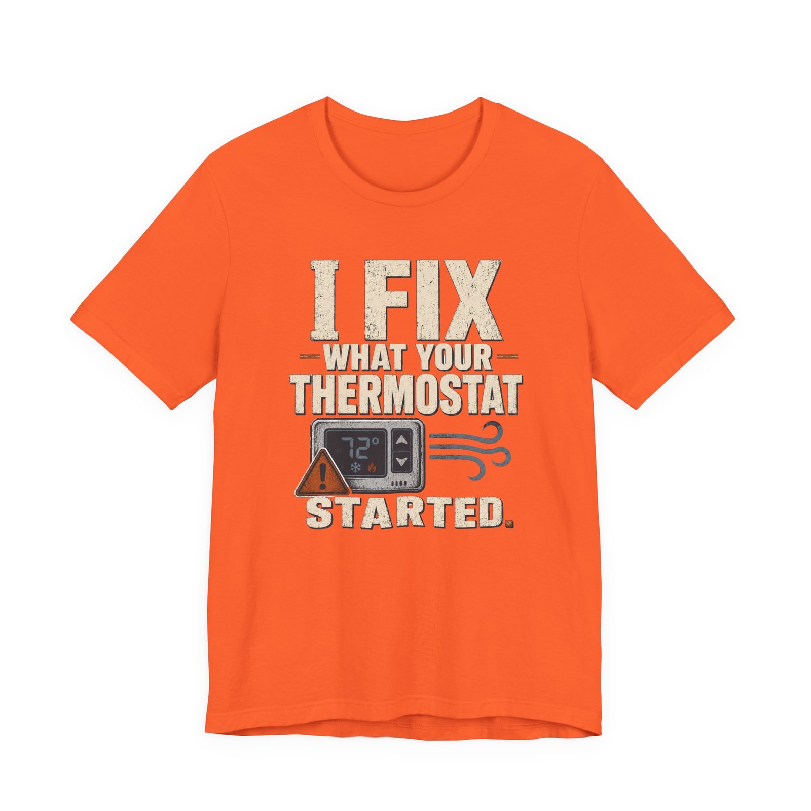 Funny HVAC Shirt, "I Fix What Your Thermostat Started" T-Shirt - Image 5