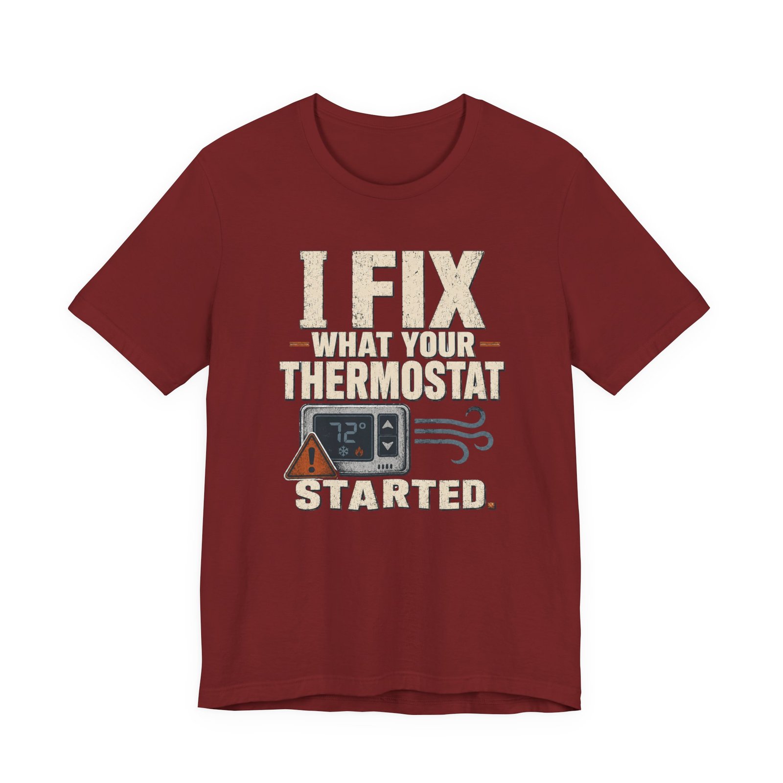 Funny HVAC Shirt, "I Fix What Your Thermostat Started" T-Shirt - Image 11