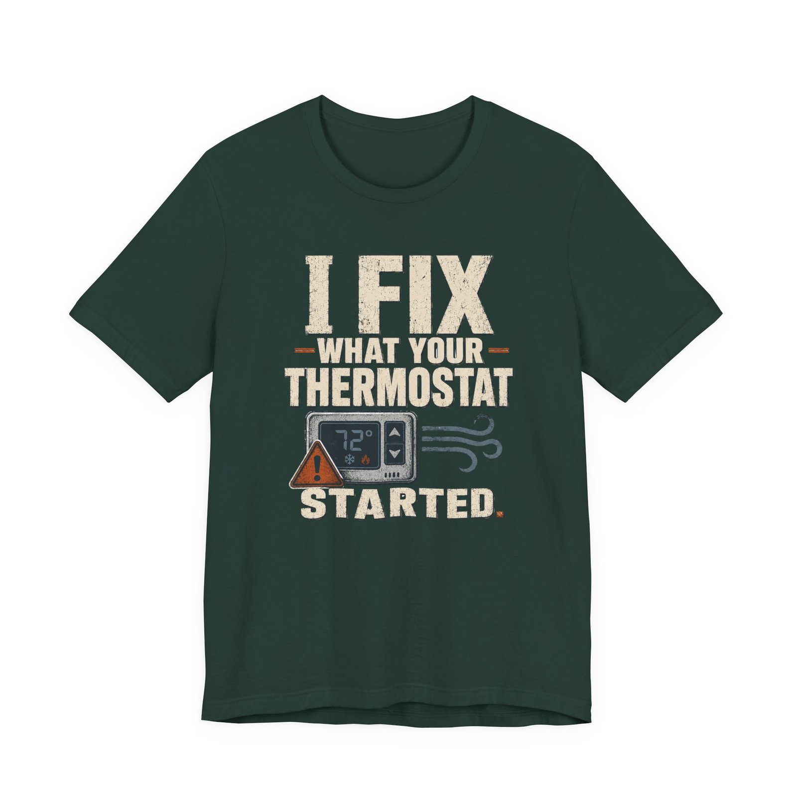 Funny HVAC Shirt, "I Fix What Your Thermostat Started" T-Shirt - Image 8