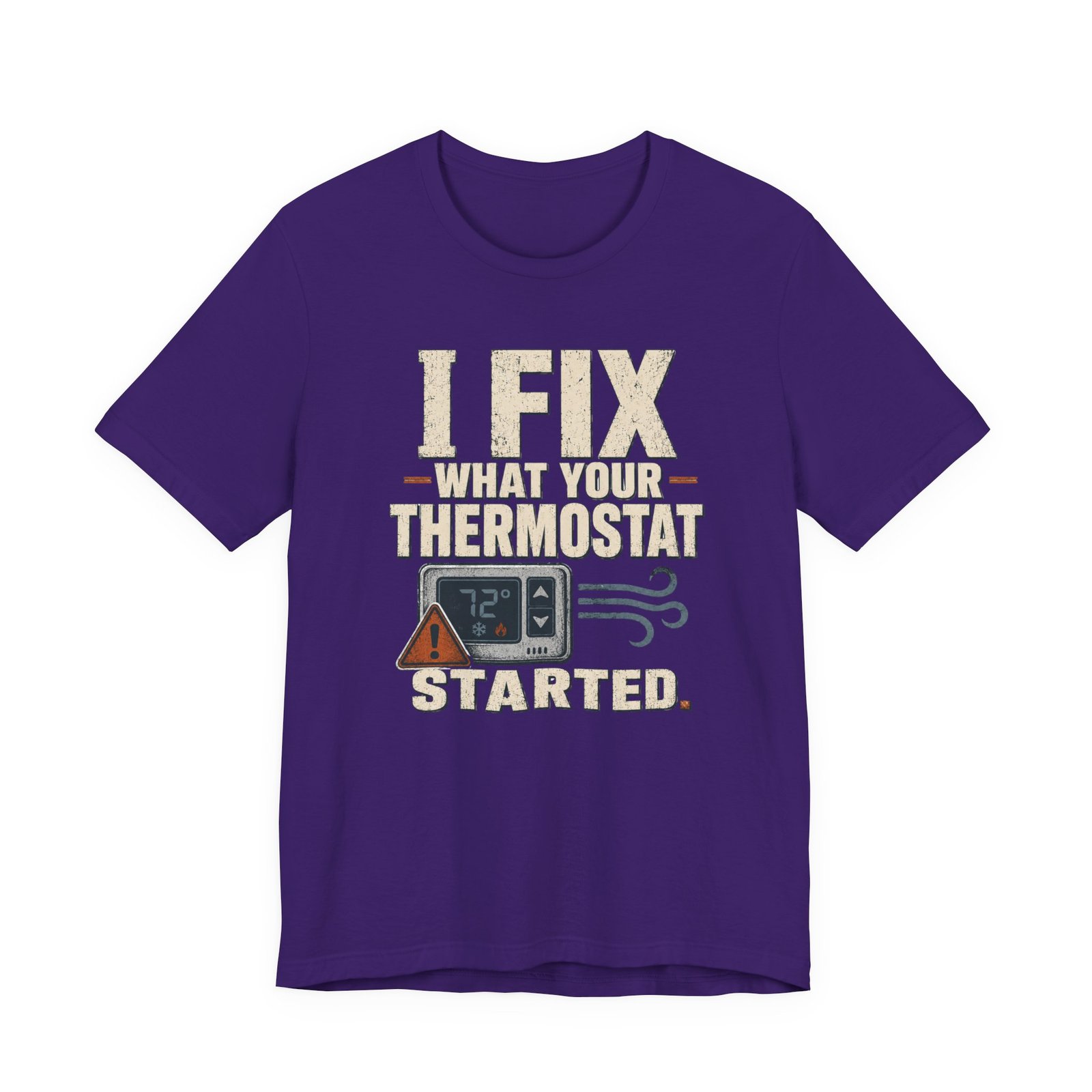 Funny HVAC Shirt, "I Fix What Your Thermostat Started" T-Shirt - Image 17