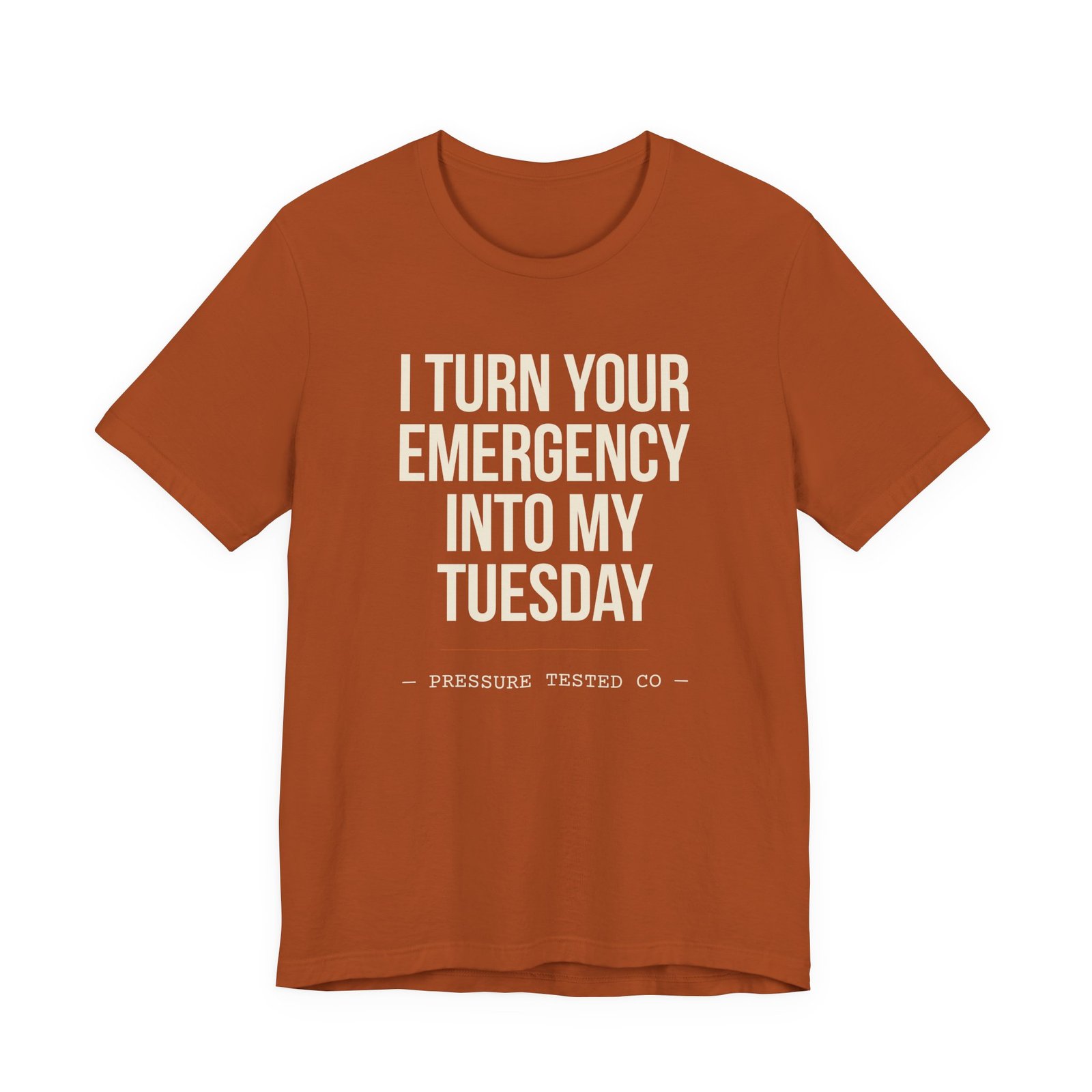 I Turn Your Emergency Into My Tuesday Tee - Image 5