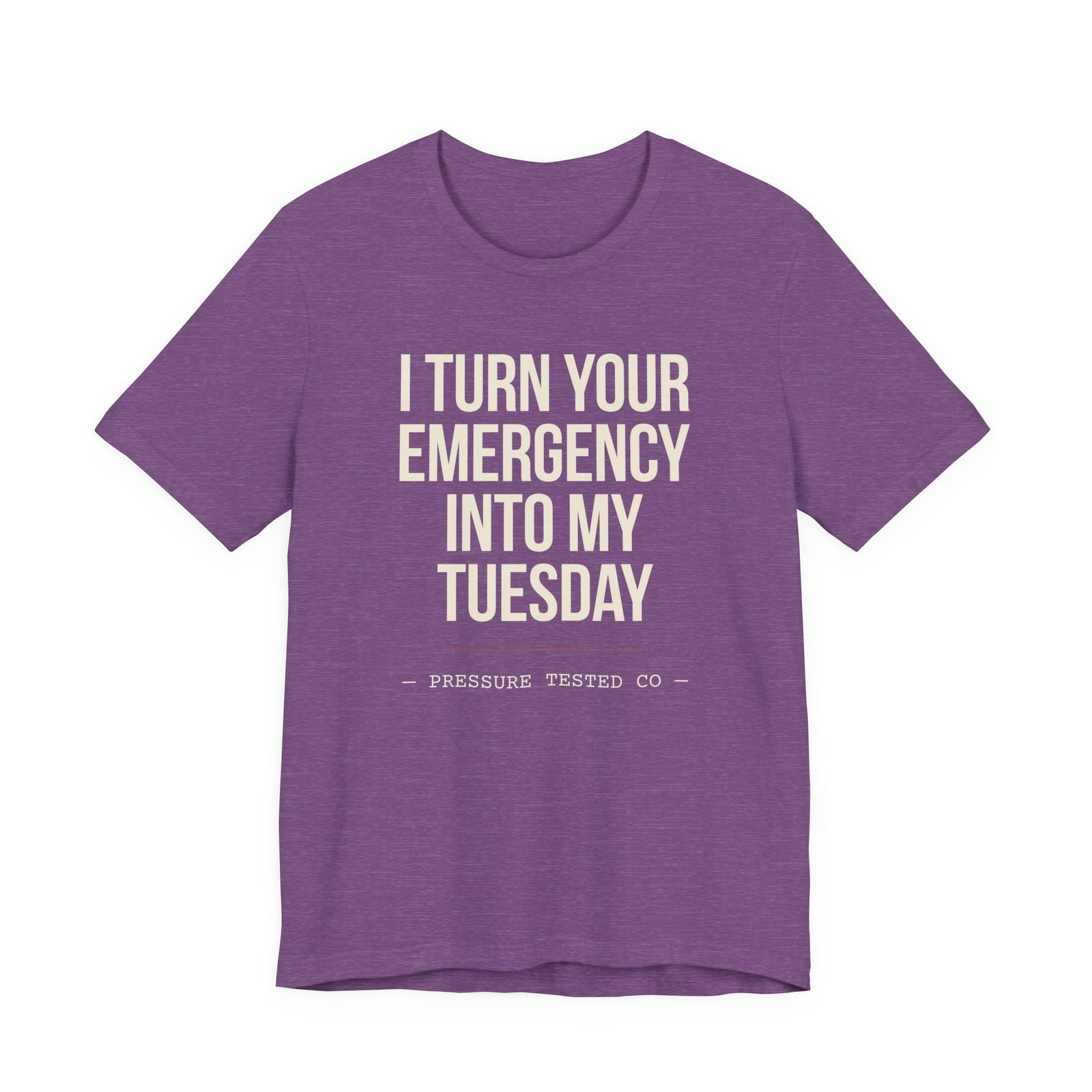 I Turn Your Emergency Into My Tuesday Tee - Image 8