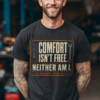 COMFORT-ISN'T-FREE-DRK-GRAY-HEATHER Comfort Isn't Free. Neither Am I.