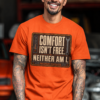 COMFORT-ISN'T-FREE-ORANGE Comfort Isn't Free. Neither Am I.