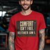 COMFORT-ISN'T-FREE-RED Comfort Isn't Free. Neither Am I.