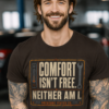 COMFORT-ISN'T-FREE-bROWN Comfort Isn't Free. Neither Am I.