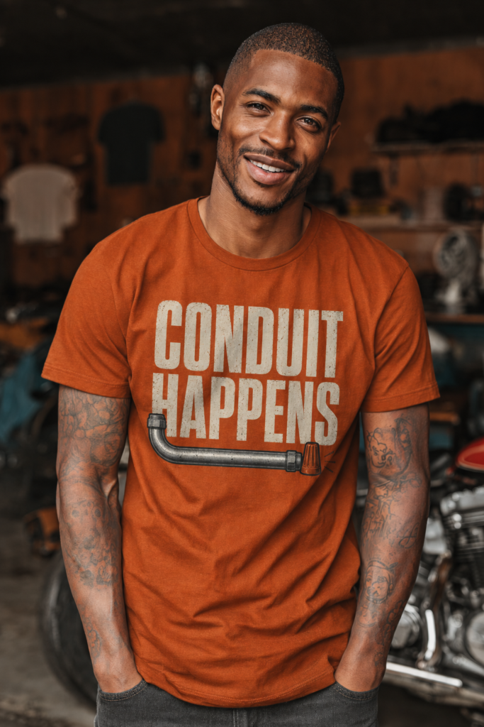 Conduit Happens Tee – Funny Shirt for Electricians & Tradespeople