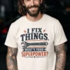 I Fix Things. What's Your Superpower?