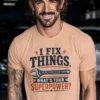 I Fix Things. What's Your Superpower?