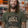 If-It-Ain;t-Broke-Wait-5-MILI-GREEN If It Ain't Broke. Wait 5 Minutes.