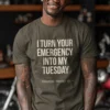 YOUR-EMERGENCY-MY-TUESDAY-ARMY I Turn Your Emergency Into My Tuesday