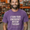YOUR-EMERGENCY-TEAM-HEATHER-PURPLE I Turn Your Emergency Into My Tuesday