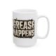 13506898114850213798_2048.jpeg Grease Happens Coffee Mug