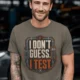 I Don't Guess I Test T-Shirt — Funny Tech Tee for Engineers and Electricians — army — Model I Don't Guess I Test T-Shirt — Funny Tech Tee for Engineers and Electricians — army t-shirt, model photo | Pressure Tested Co