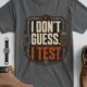 I Don't Guess I Test T-Shirt — Funny Tech Tee for Engineers and Electricians — asphalt — Flat-lay I Don't Guess I Test T-Shirt — Funny Tech Tee for Engineers and Electricians — asphalt t-shirt, flat-lay product photo | Pressure Tested Co