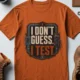I Don't Guess I Test T-Shirt — Funny Tech Tee for Engineers and Electricians — autumn — Flat-lay I Don't Guess I Test T-Shirt — Funny Tech Tee for Engineers and Electricians — autumn t-shirt, flat-lay product photo | Pressure Tested Co