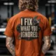 I Fix What You Ignored T-Shirt — Mechanic Wrench Tool Shirt for Technicians & DIYers — autumn — Model I Fix What You Ignored T-Shirt — Mechanic Wrench Tool Shirt for Technicians & DIYers — autumn t-shirt, model photo | Pressure Tested Co