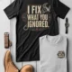 I Fix What You Ignored T-Shirt — Mechanic Wrench Tool Shirt for Technicians & DIYers — black — Flat-lay I Fix What You Ignored T-Shirt — Mechanic Wrench Tool Shirt for Technicians & DIYers — black t-shirt, flat-lay product photo | Pressure Tested Co
