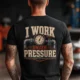 I Work Under Pressure