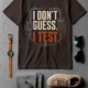 I Don't Guess I Test T-Shirt — Funny Tech Tee for Engineers and Electricians — brown — Flat-lay I Don't Guess I Test T-Shirt — Funny Tech Tee for Engineers and Electricians — brown t-shirt, flat-lay product photo | Pressure Tested Co
