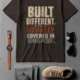 Built Different. Usually Covered In Grease.