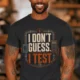 I Don't Guess I Test T-Shirt — Funny Tech Tee for Engineers and Electricians — dark-grey — Model I Don't Guess I Test T-Shirt — Funny Tech Tee for Engineers and Electricians — dark-grey t-shirt, model photo | Pressure Tested Co