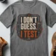 I Don't Guess I Test T-Shirt — Funny Tech Tee for Engineers and Electricians — deep-heather — Flat-lay I Don't Guess I Test T-Shirt — Funny Tech Tee for Engineers and Electricians — deep-heather t-shirt, flat-lay product photo | Pressure Tested Co