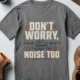 Don't Worry. I Heard The Noise Too.