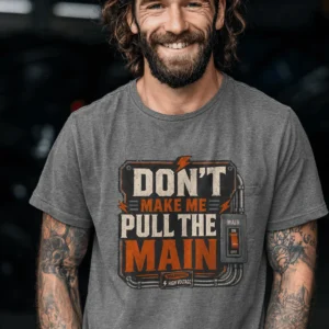 Funny Electrician/Maintenance Crew Tee Shirt "Don't Make Me Pull The Main" T-Shirt – Vintage GraphicTee — deep-heather t-shirt, model photo | Pressure Tested Co