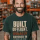 Built Different. Usually Covered In Grease.