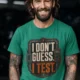 I Don't Guess I Test T-Shirt — Funny Tech Tee for Engineers and Electricians — kelly — Model I Don't Guess I Test T-Shirt — Funny Tech Tee for Engineers and Electricians — kelly t-shirt, model photo | Pressure Tested Co