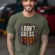 I Don't Guess I Test T-Shirt — Funny Tech Tee for Engineers and Electricians — military-green — Model I Don't Guess I Test T-Shirt — Funny Tech Tee for Engineers and Electricians — military-green t-shirt, model photo | Pressure Tested Co