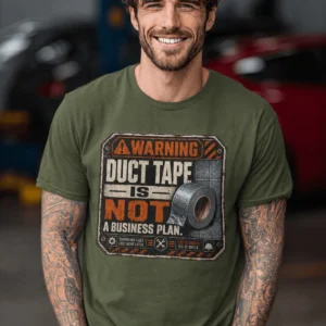 Warning. Duct Tape Is Not A Business Plan.
