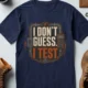 I Don't Guess I Test T-Shirt — Funny Tech Tee for Engineers and Electricians — navy — Flat-lay I Don't Guess I Test T-Shirt — Funny Tech Tee for Engineers and Electricians — navy t-shirt, flat-lay product photo | Pressure Tested Co