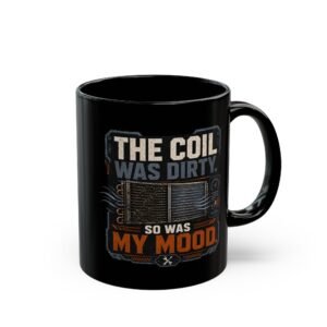 Mug - "The Coil Was Dirty, So Was My Mood" Black Coffee Mug (11oz/15oz) — Funny HVAC Technician Gift - Image 6