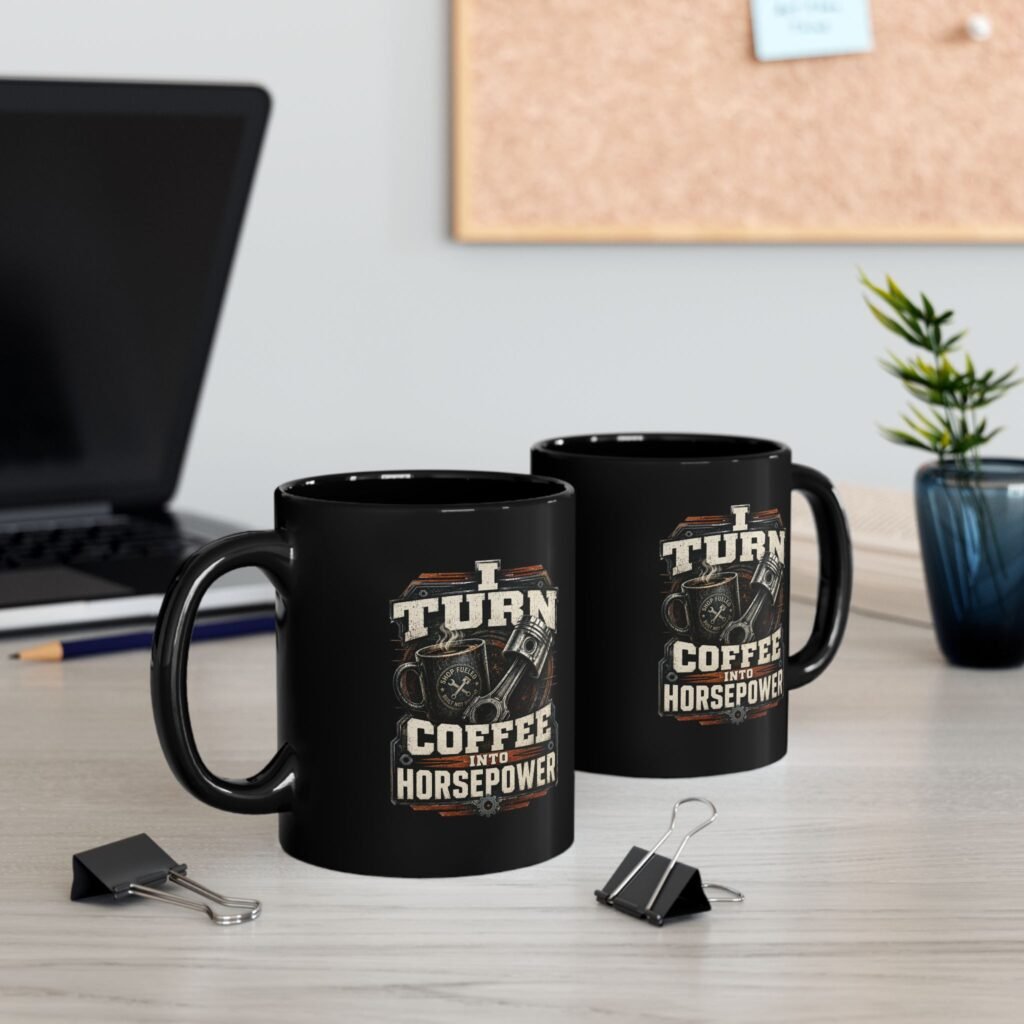 I Turn Coffee Into Horsepower Mug – Mechanic's Technician Coffee Cup (11oz/15oz)